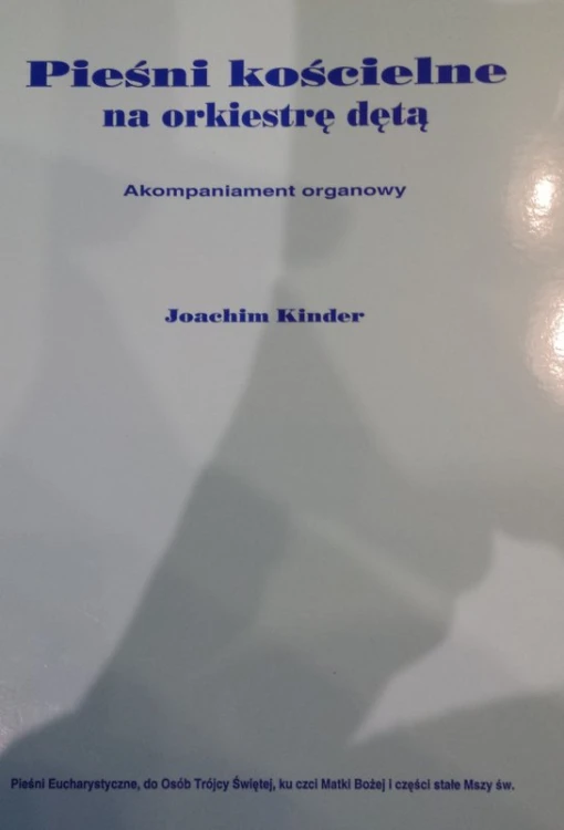 Kinder Joachim: Pieśni kościelne na orkiestrę dętą cz. 2, akompaniament organowy-107957