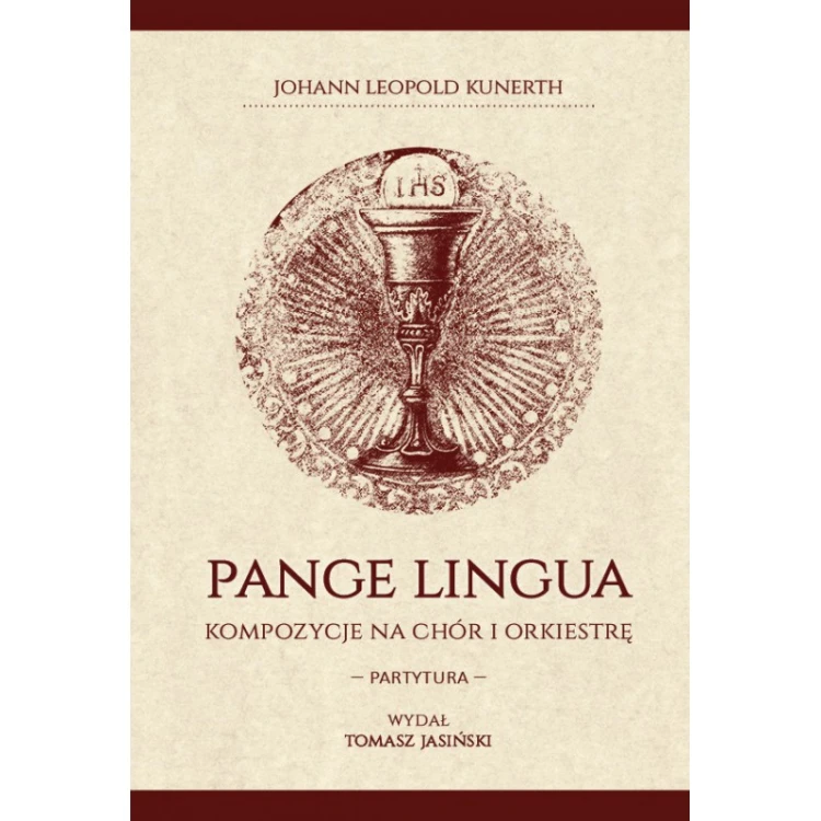 Johann Leopold Kunerth PANGE LINGUA Kompozycje na chór i orkiestrę. Partytura-111106