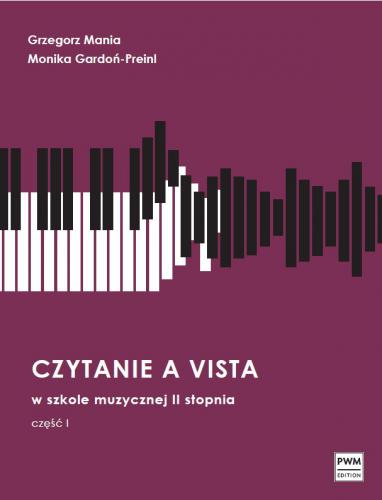 Mania Grzegorz, Gardoń-Preinl Monika; Czytanie a vista w szkole muzycznej II stopnia cz. 1-118656