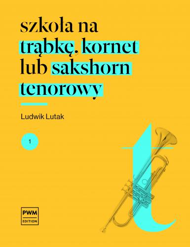Lutak Ludwik: Szkoła na trąbkę, kornet lub sakshorn tenorowy cz. 1 -111116