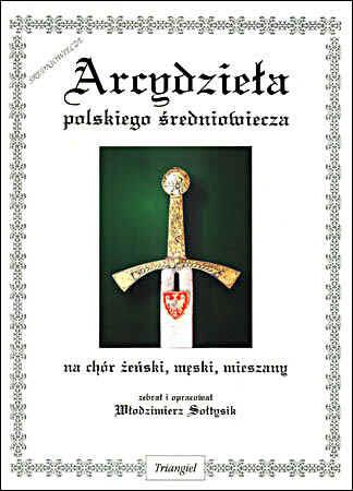 TRIANGIEL Sołtysik Włodzimierz, Arcydzieła polskiego średniowiecza na chór żeński, męski, mieszany-102368