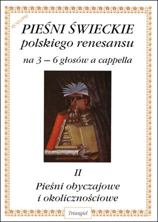 TRIANGIEL Sołtysik Włodzimierz, Pieśni świeckie polskiego renesansu II: Pieśni obyczajowe i okolicznościowe na 3–6 głosów a cappella-102365