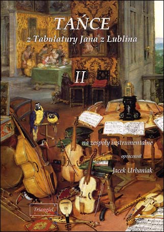 TRIANGIEL Tańce z Tabulatury Jana z Lublina, tom II na zespoły instrumentalne, opracował Jacek Urbaniak-102360
