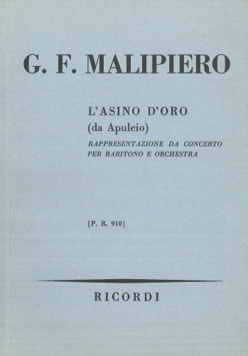 Malipiero Gian Francesco: L'Asino D'oro (da Apuleio), Reppresentazione da Concerto per Baritono  e orchestra, Ricordi PR910-108102
